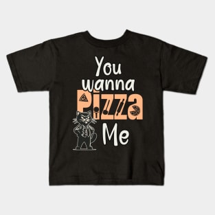 You wanna a Pizza me Kids T-Shirt